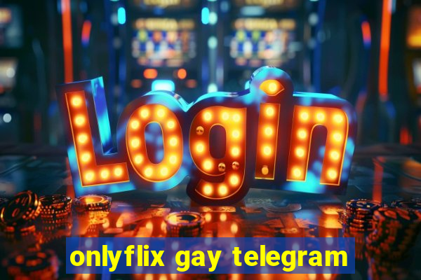 onlyflix gay telegram